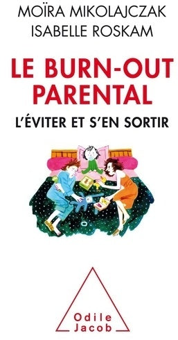 Le burn-out parental. L'éviter et s'en sortir - Moïra Mikolajczak -  Jacob GF - Livre