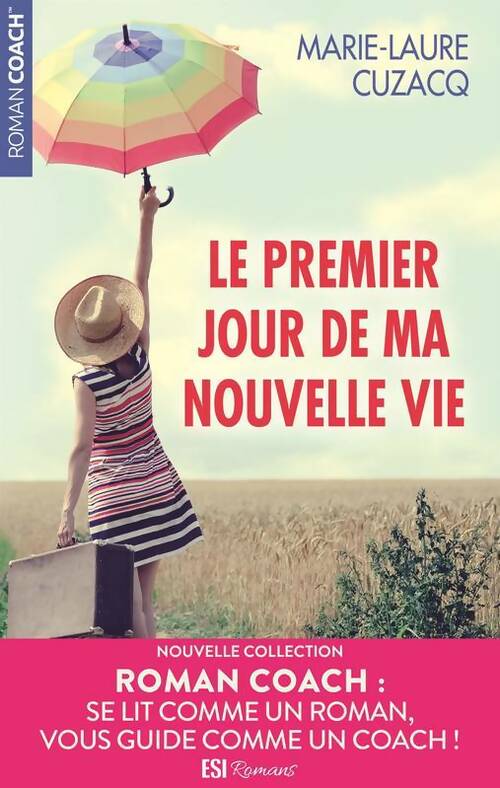 Le premier jour de ma nouvelle vie - Marie-Laure Cuzacq -  Roman coach - Livre
