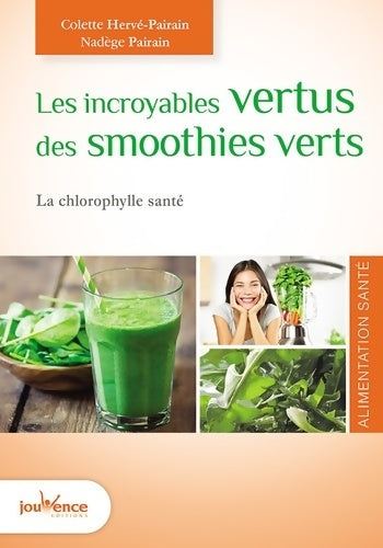 Les incroyables vertus des smoothies verts : La chlorophylle santé - Colette Hervé-Pairain -  Poches Jouvence - Livre