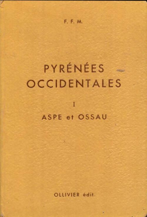 Pyrénées occidentales Tome I : Aspe et Ossau - Fédération Française De La Montagne -  Ollivier poches - Livre