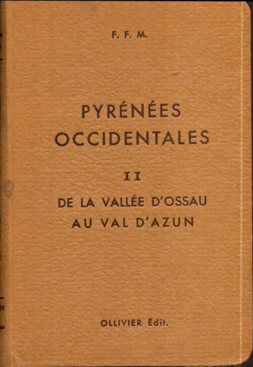 Pyrénées occidentales Tome II : De la vallée d'Ossau au val d'Azun - Fédération Française De La Montagne -  Ollivier poches - Livre