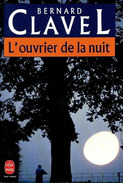 L'ouvrier de la nuit - Bernard Clavel -  Le Livre de Poche - Livre