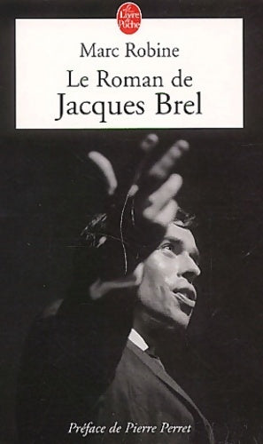 Grand Jacques. Le roman de Jacques Brel - Marc Robine -  Le Livre de Poche - Livre