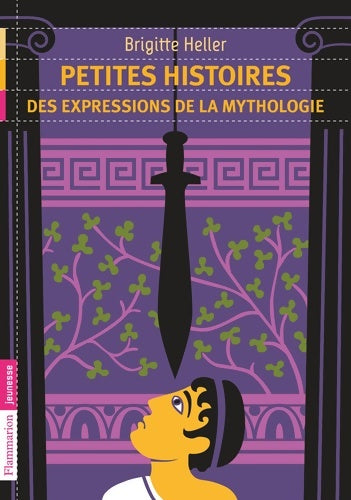 Petites histoires des expressions de la mythologie - Brigitte Heller -  Flammarion jeunesse (2e série) - Livre