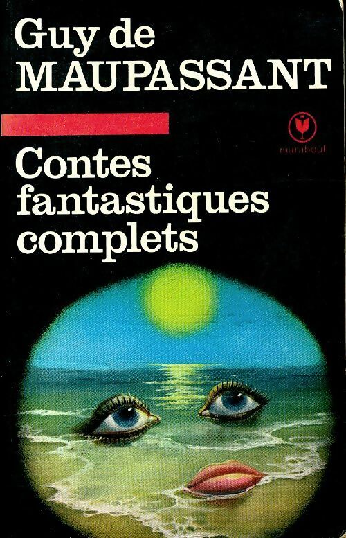 Contes fantastiques complets - Guy De Maupassant -  Bibliothèque Marabout - Livre