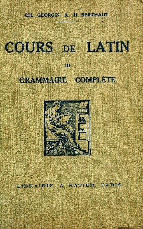 Cours de latin Tome III : Grammaire complète - Ch. Georgin -  Hatier GF - Livre