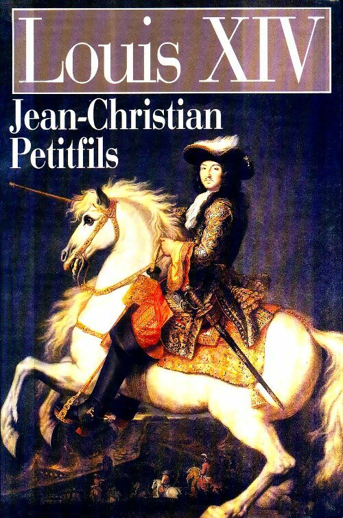Louis XIV - Jean-Christian Petitfils -  Le Grand Livre du Mois GF - Livre