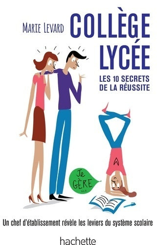 Collège - lycée - les 10 secrets de la réussite - Marie Levard -  Hachette pratique GF - Livre