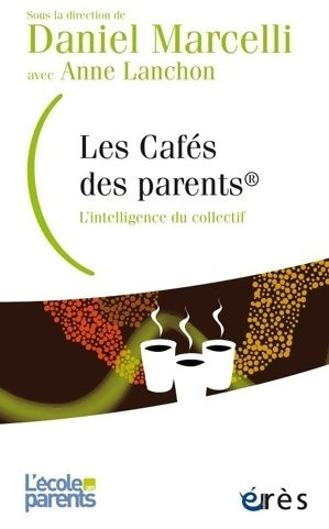 Les cafés des parents : L'intelligence du collectif - Collectif -  L'école des parents - Livre
