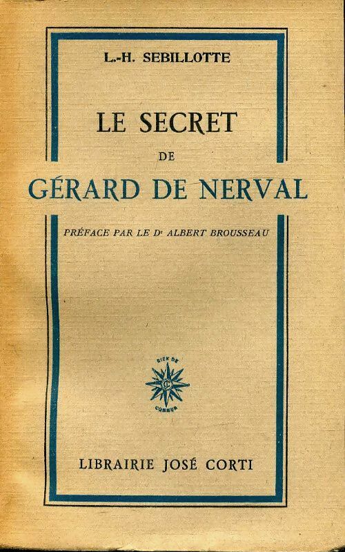 Le secret de Gérard de Nerval - L.-H. Sebilotte -  Corti poche - Livre