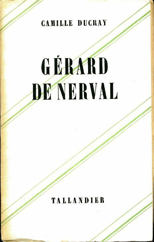 Gérard de Nerval - Camille Ducray -  Tallandier - Livre