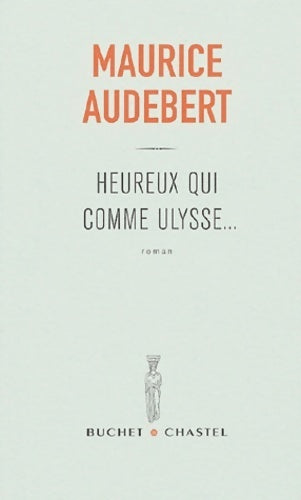 Heureux qui comme Ulysse... - Maurice Audebert -  Buchet GF - Livre