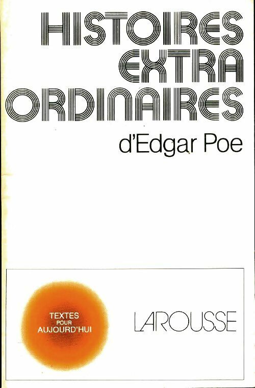Histoires extraordinaires - Edgar Allan Poe ; Edgar Poë -  Textes pour Aujourd'hui - Livre