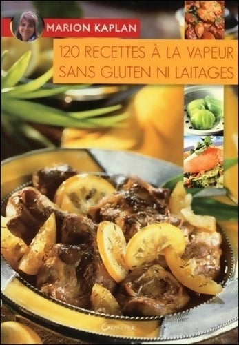 120 recettes à la vapeur sans gluten ni laitages - Marion Kaplan -  Recettes santé - Livre