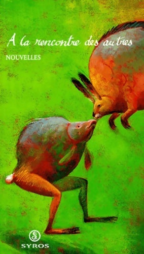 A la rencontre des autres - Collectif -  Syros GF - Livre