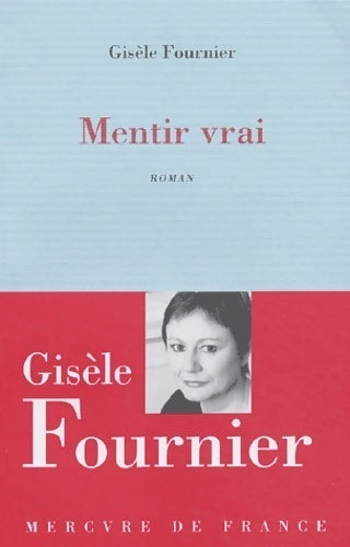 Mentir vrai - Gisèle Fournier -  Mercure GF - Livre