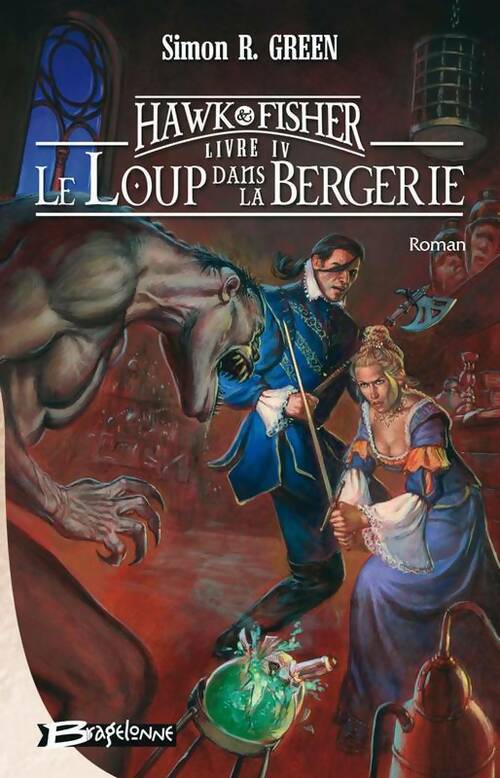Les aventures de Hawk et Fisher Tome IV : Le loup dans la bergerie - Simon R. Green -  Bragelonne poches divers - Livre