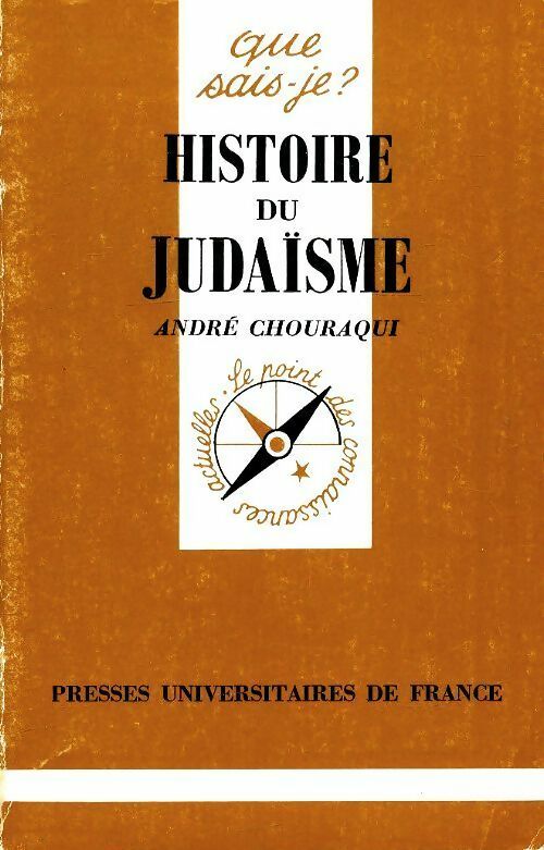Histoire du judaïsme - André Chouraqui -  Que sais-je - Livre