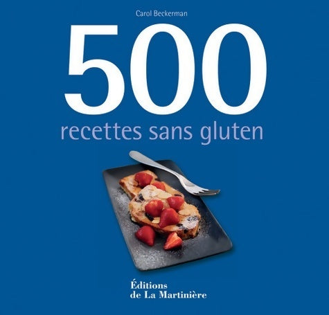 500 recettes sans gluten - Carol Beckerman -  La Martinière GF - Livre