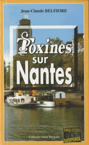 Toxines sur Nantes - Jean-Claude Belfiore -  Enquêtes & Suspense - Livre