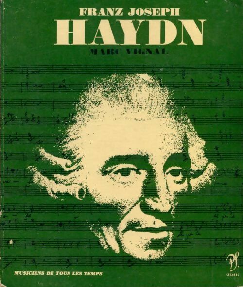 Franz Joseph Haydn - Marc Vignal -  Musiciens de tous les temps - Livre