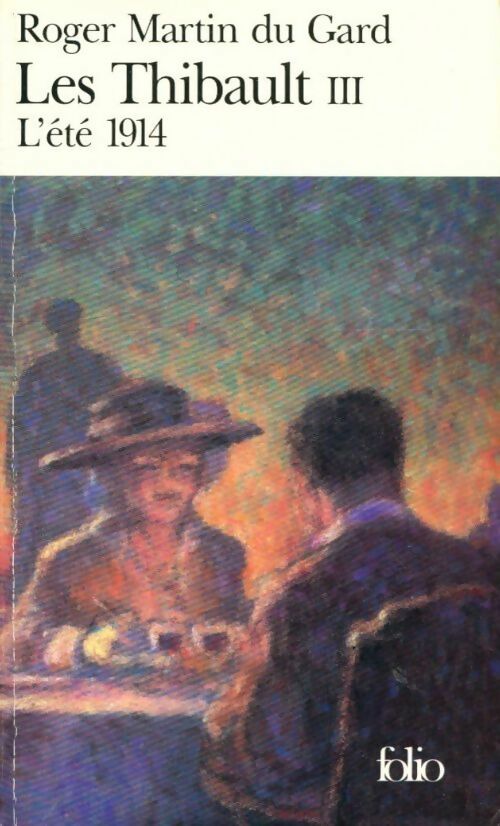 Les Thibault Tome III : L'été 1914 - Roger Martin du Gard -  Folio - Livre