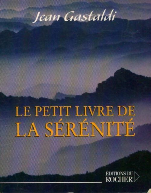 Le petit Livre de la sérénité - Jean Gastaldi -  Le Petit Livre de - Livre