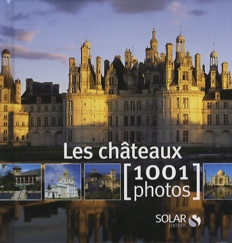 Les châteaux en 1001 photos - Collectif -  Poche Solar - Livre