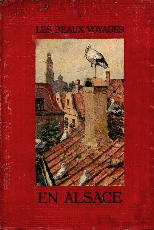 Les beaux voyages en Alsace - André Lichtenberger -  Arts graphiques GF - Livre
