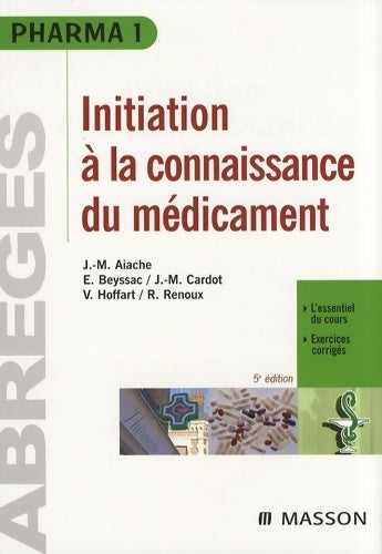 Initiation à la connaissance du médicament - Jean-Marc Aiache -  Abrégés - Livre