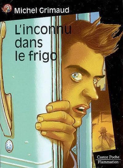 L'inconnu dans le frigo - Michel Grimaud -  Castor Poche - Livre