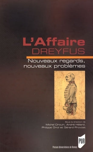 L'affaire Dreyfus : Nouveaux regards nouveaux problèmes - Gérard Provost -  PU Rennes GF - Livre