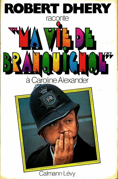 Ma vie de branquignol : À Caroline Alexander - Robert Dhery -  Calmann-Lévy GF - Livre