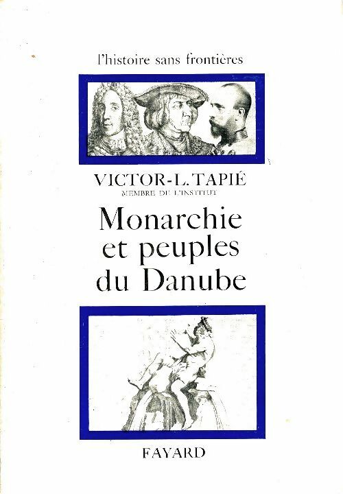 Monarchie et peuples du Danube - Victor-Lucien Tapié -  L'histoire sans frontières - Livre