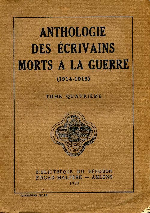 Anthologie des écrivains morts à la guerre 1914-1918 Tome IV - Collectif -  Bibliothèque du hérisson - Livre