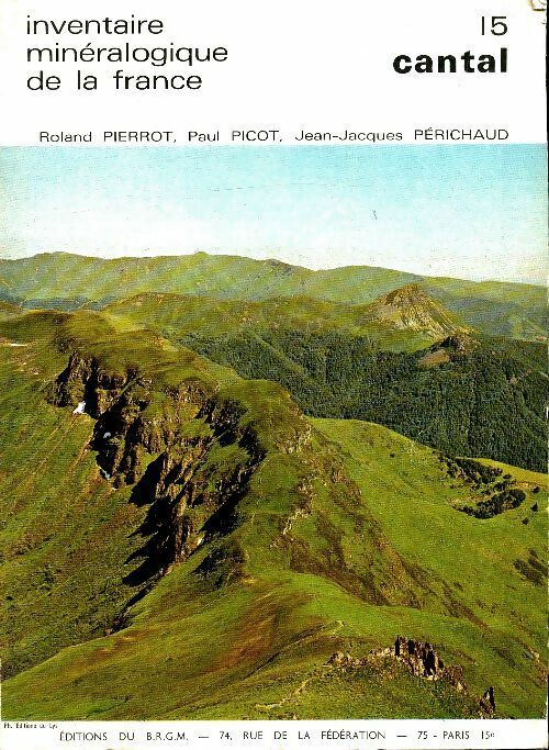 Inventaire minéralogique de la France : Le Cantal - Collectif -  BRGM - Livre