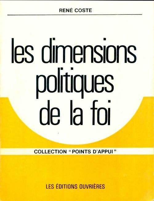 Les dimensions politiques de la foi - René Coste -  Points d'appui - Livre