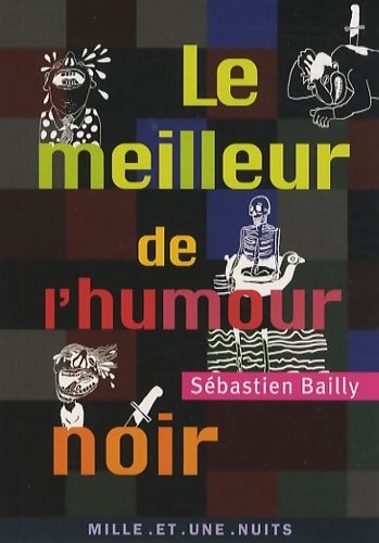 Le meilleur de l'humour noir - Sébastien Bailly -  La petite collection - Livre