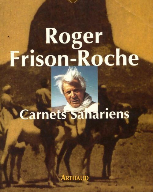 Carnets sahariens - Roger Frison-Roche -  Arthaud poche - Livre