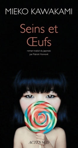 Seins et oeufs - Mieko Kawakami -  Actes Sud poches divers - Livre