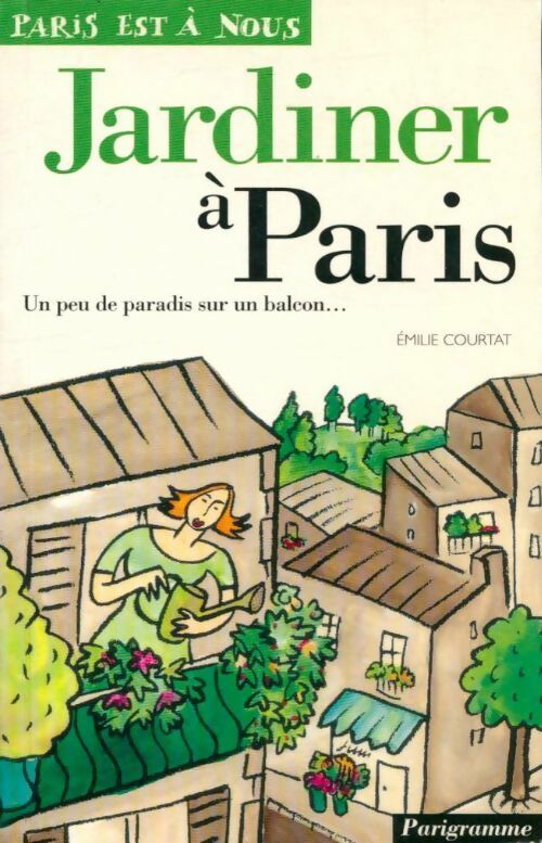 Jardiner à Paris - Emilie Courtat -  Paris est à nous - Livre