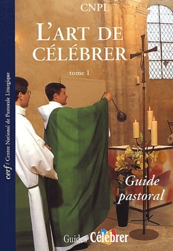 L'art de célébrer Tome I : Guide pastoral - Collectif -  Cerf GF - Livre