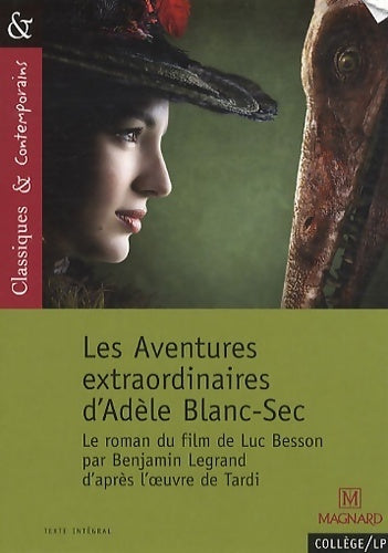 Les aventures extraordinaires d'Adèle blanc-sec. Le roman du film - Benjamin Legrand -  Classiques et Contemporains - Livre