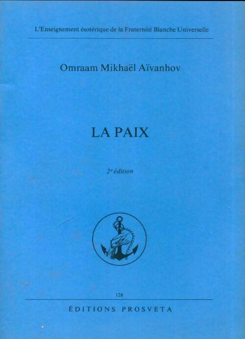 La paix - Omraam Mikhaël Aïvanhov -  L'enseignement ésotérique de la Fraternité Blanche Universelle - Livre