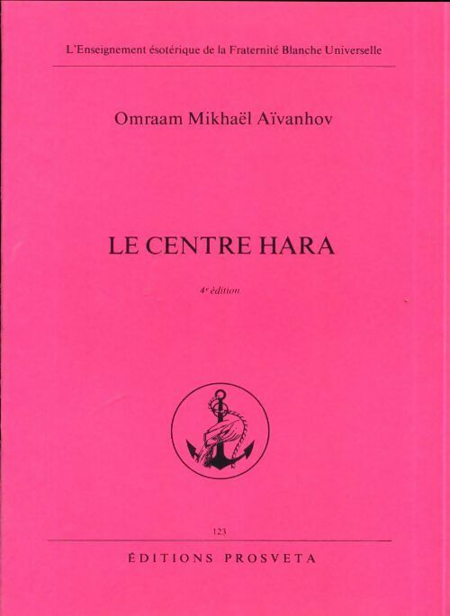 Le centre hara - Omraam Mikhaël Aïvanhov -  L'enseignement ésotérique de la Fraternité Blanche Universelle - Livre