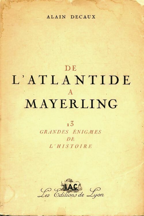 De l'Atlantide à Mayerling : Treize grandes énigmes de l'histoire - Alain Decaux -  IAC - Livre