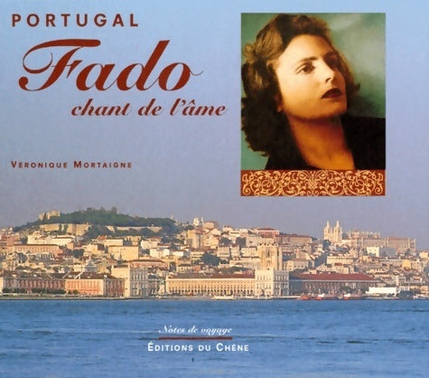 Portugal : Fado chant de l'âme - Véronique Mortaigne -  Notes de voyage - Livre