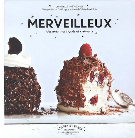 Merveilleux, desserts meringués et crémeux - Christelle Huet-Gomez -  Les petits plats - Livre
