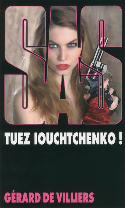 Tuez Iouchtchenko ! - Gérard De Villiers -  SAS - Livre