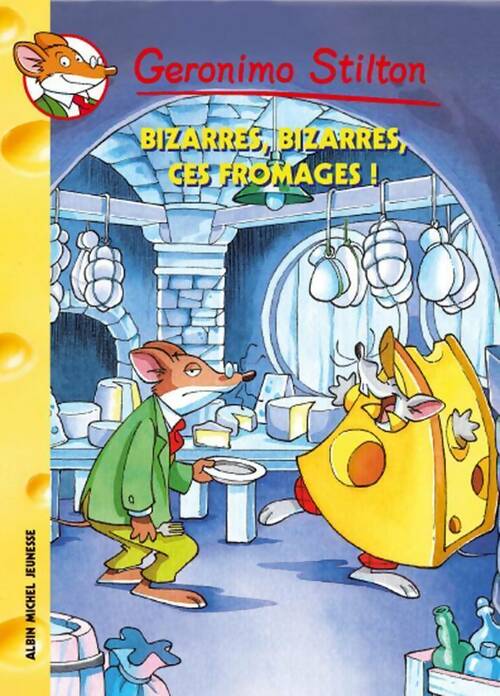 Bizarres, bizarres, ces fromages ! - Geronimo Stilton -  Géronimo Stilton - Livre